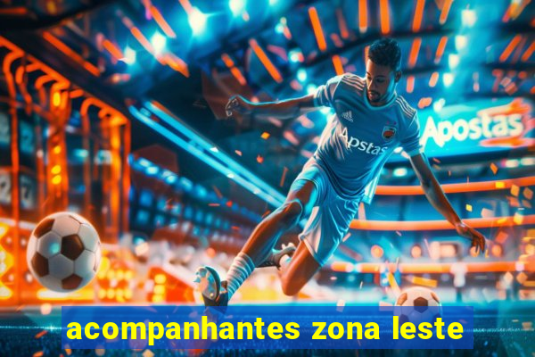 acompanhantes zona leste